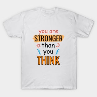 You are stronger than you think T-Shirt